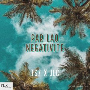 PAR LAO NEGATIVITE (feat. JLC Seychelles)