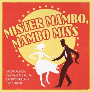 Mister Mambo, Mambo Miss (Suomalasia Sambahitteja Ja Latenoiskelmia 1935-1959)