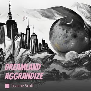 Dreamland Aggrandize