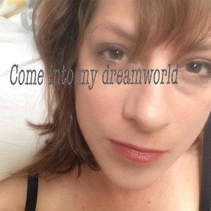 Come into My Dreamworld