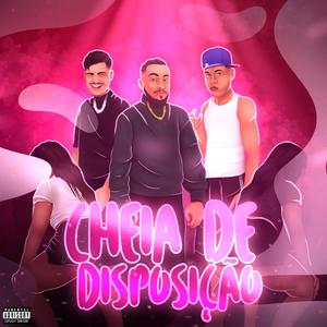 Cheia De Disposição (feat. DJ Alex BNH & Daniels)