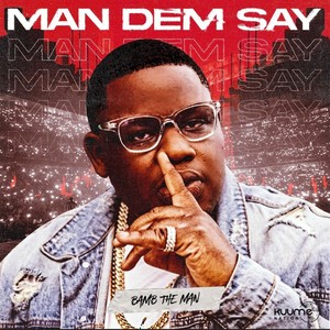 MAN DEM SAY (Explicit)