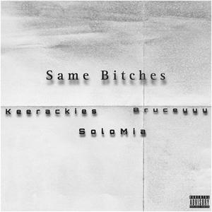 Same *****es (feat. SoloMia & Bruceyyy) [Explicit]