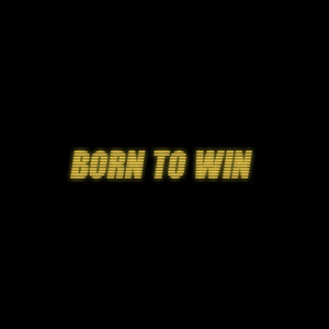 Born To Win (Explicit)