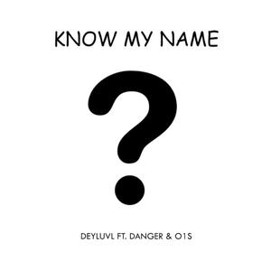 Know My Name (feat. Danger Official & O1S)