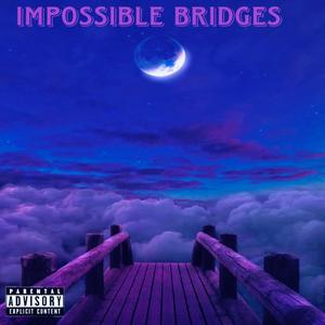 Impossible Bridges (Explicit)