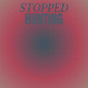 Stopped Hunting