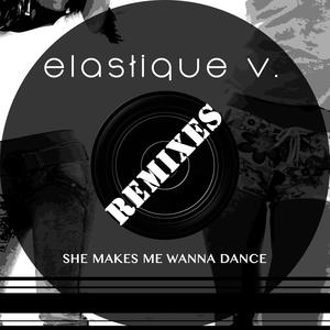 She Makes Me Wanna Dance (Remixes)