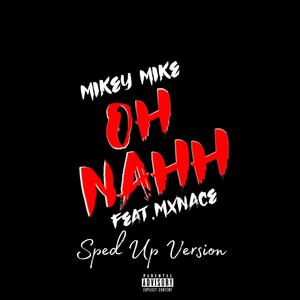 OH NAHH (feat. Mxnace) [Sped Up Version] [Explicit]