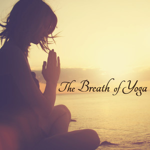 The Breath of Yoga – Prana Yoga Flow Healing Music