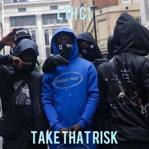 TAKE THAT RISK (feat. LTH C1) [Explicit]