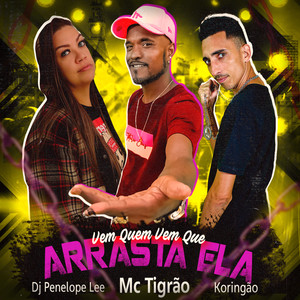 Vem Que Vem Que Arrasta Ela (Explicit)