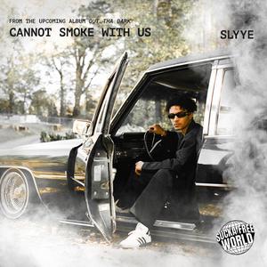 Cannot Smoke With Us (Explicit)