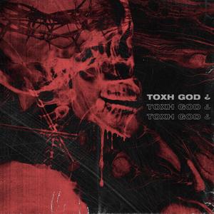 TOXH GOD ¿ (Explicit)