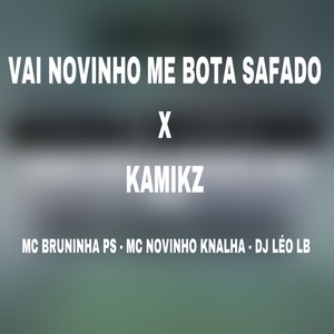 Vai Novinho Me Bota Safado X Kamikz (Explicit)