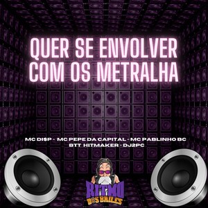 Quer Se Envolver Com os Metralha (Explicit)