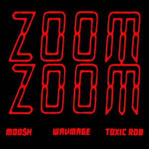 Zoom Zoom (feat. Toxic Rob) [Explicit]