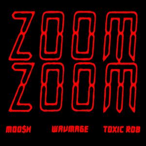 Zoom Zoom (feat. Toxic Rob) (Explicit)