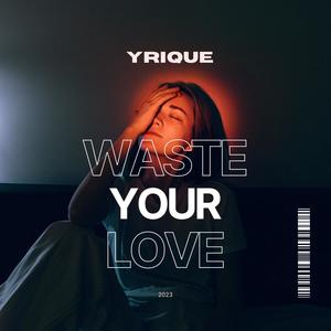 Waste Your Love