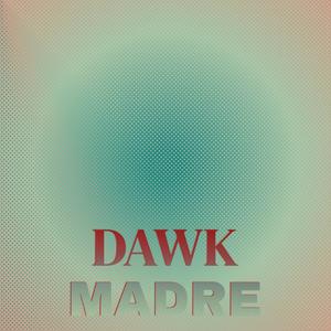 Dawk Madre