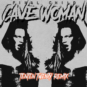 CAVE WOMAN (TenTen Twenty Remix)