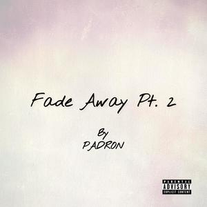 Fade Away, Pt. 2 (Explicit)