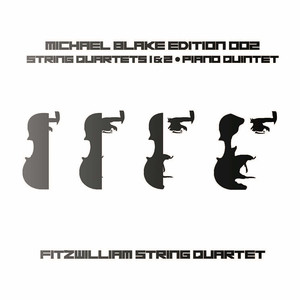 Michael Blake String Quartets 1 &2, Piano Quintet