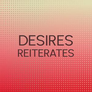 Desires Reiterates