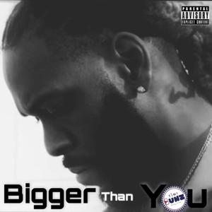 Bigger than you (Explicit)