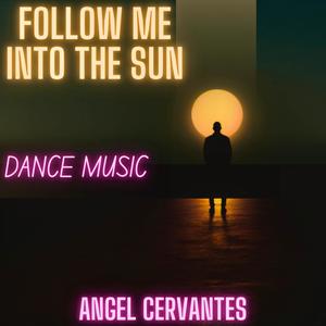 FOLLOW ME INTO THE SUN (Explicit)