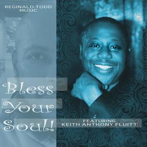 Bless Your Soul ft/ Keith Anthony Fluitt (Explicit)