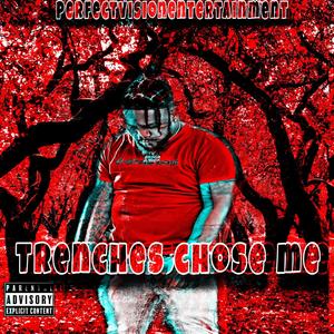 Trenches Chose Me (Explicit)