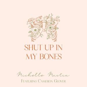 Shut Up in My Bones (feat. Cameron Glover)