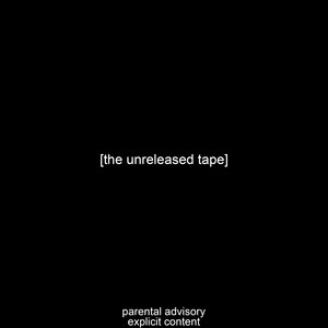 The Unreleased Tape (Explicit)