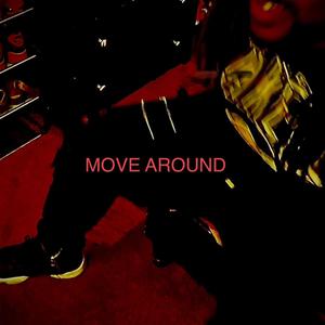 Move around