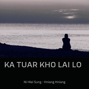 Ka Tuar Kho Lai Lo