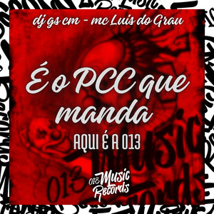 É o PCC que Manda - Aqui É a 013 (Explicit)