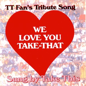 We Love You Take That (Peter Stewart's Version)