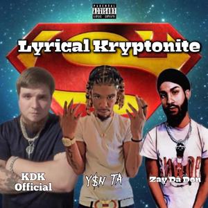 Lyrical Kryptonite (feat. KDK Official & Zay Da Don) [Explicit]