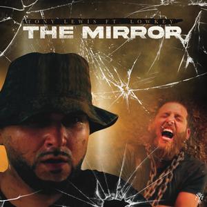 The Mirror Tony Lewis (feat. Lowklass Lowkey)