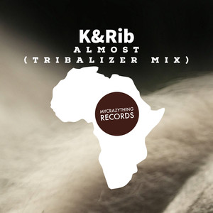 K & Rib - Almost (Tribalizer Mix)