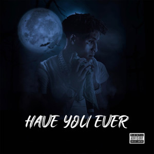 Have You Ever (Explicit)