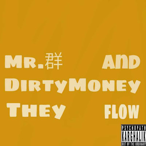 DirtyMoney - They flow
