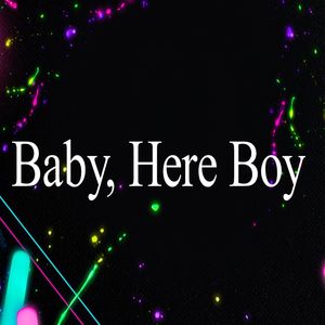 Baby, Here Boy