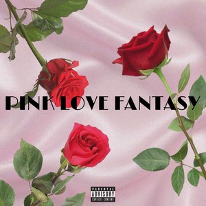 Pink Love Fantasy (Explicit)