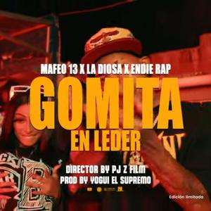 Gomita En Leder (feat. Mafeo 13, La Diossa & Endie Rap)