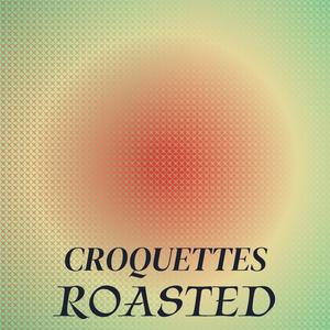 Croquettes Roasted