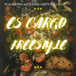 Es Cargo Freestyle (feat. PESOPIDDYGOTTHATWORK) (Explicit)