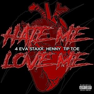 Hate Me Or Love Me (feat. Henny & Tip Toe) [Explicit]