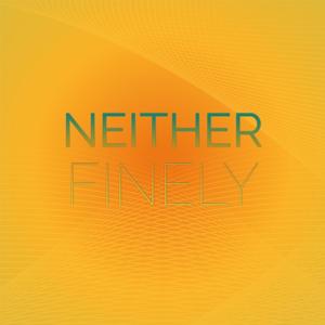 Neither Finely